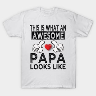 this is what an awesome papa looks like T-Shirt